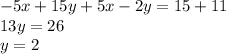 -5x+15y+5x-2y=15+11\\13y=26\\y=2