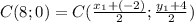 C(8; 0) = C(\frac{x_{1} + (-2)}{2} ; \frac{y_{1} + 4}{2})\\\\