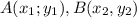 A(x_{1}; y_{1}), B(x_{2}, y_{2})