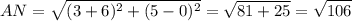 \displaystyle AN=\sqrt{(3+6)^2+(5-0)^2}=\sqrt{81+25}=\sqrt{106}