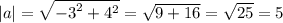 |a| = \sqrt{ { - 3}^{2} + {4}^{2} } = \sqrt{ 9 + 16 } = \sqrt{25} = 5