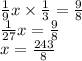 \frac{1}{9} x \times \frac{1}{3} = \frac{9}{8} \\ \frac{1}{27}x = \frac{9}{8} \\ x = \frac{243}{8}