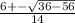 \frac{6+-\sqrt{36-56} }{14}