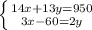 \left \{ {{14x+13y=950 \atop {3x-60=2y}}} \right.