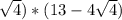 \sqrt4)*(13-4\sqrt4)