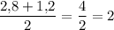 \dfrac{2,\! 8+1,\! 2}2 =\dfrac42 =2