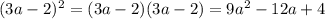 (3a-2)^{2}=(3a-2)(3a-2)=9a^{2}-12a+4