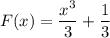 \displaystyle F(x)=\frac{x^3}3+\frac13