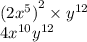 {( {2x}^{5} )}^{2} \times {y}^{12} \\ {4x}^{10} {y}^{12}