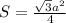 S=\frac{\sqrt{3} a^2}{4}