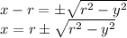 x-r = \б \sqrt{r^2-y^2}\\ x=r\б\sqrt{r^2-y^2}