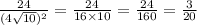 \frac{24}{(4 \sqrt{10} )^{2} } = \frac{24}{16 \times 10} = \frac{24}{160} = \frac{3}{20}