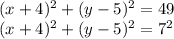 (x+4)^2+(y-5)^2=49\\(x+4)^2+(y-5)^2=7^2