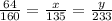 \frac{64}{160}=\frac{x}{135}=\frac{y}{233}