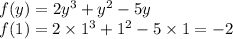 f(y) = 2{y}^{3} + {y}^{2} - 5y \\ f(1) = 2 \times{1}^{3} + {1}^{2} - 5 \times 1 = - 2