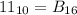 11_{10}=B_{16}