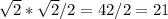 \sqrt{2}* \sqrt{2}/2=42/2=21