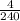 \frac{4}{240}