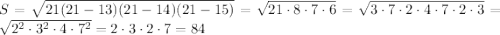 S=\sqrt{21(21-13)(21-14)(21-15)}=\sqrt{21\cdot8\cdot7\cdot6}=\sqrt{3\cdot7\cdot2\cdot4\cdot7\cdot2\cdot3}=\sqrt{2^2\cdot3^2\cdot4\cdot7^2}=2\cdot3\cdot2\cdot7=84