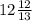 12\frac{12}{13}