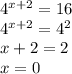 4^{x+2} =16\\4^{x+2} =4^2\\x+2=2\\x=0