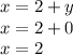 x=2+y\\x=2+0\\x=2