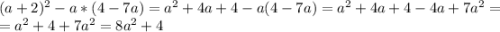 (a+2)^2-a*(4-7a)=a^2+4a+4-a(4-7a)=a^2+4a+4-4a+7a^2=\\=a^2+4+7a^2=8a^2+4