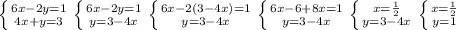 \left \{ {{6x-2y=1} \atop {4x+y=3}} \right. \left \{ {{6x-2y=1} \atop {y=3 - 4x}} \right. \left \{ {{6x-2(3 - 4x)=1} \atop {y=3 - 4x}} \right. \left\{{{6x-6 +8x=1} \atop {y=3 - 4x}} \right. \left\{{{x=\frac{1}{2}} \atop {y=3 - 4x}} \right. \left\{{{x=\frac{1}{2}} \atop {y=1}} \right.