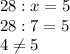 28:x = 5\\28: 7 = 5\\4 \neq 5