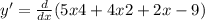 y' = \frac{d}{dx} (5x4 + 4x2 + 2x - 9)