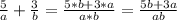 \frac{5}{a}+\frac{3}{b} =\frac{5*b+3*a}{a*b}=\frac{5b+3a}{ab}