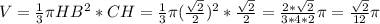 V=\frac{1}{3}\pi HB^2*CH=\frac{1}{3}\pi ( \frac{\sqrt{2} }{2})^2*\frac{\sqrt{2} }{2} =\frac{2*\sqrt{2} }{3*4*2}\pi=\frac{\sqrt{2} }{12}\pi