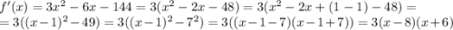 f'(x)=3x^2-6x-144=3(x^2-2x-48)=3(x^2-2x+(1-1)-48)=\\=3((x-1)^2-49)=3((x-1)^2-7^2)=3((x-1-7)(x-1+7))=3(x-8)(x+6)