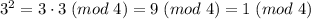 3^2=3 \cdot 3 \; (mod\; 4) = 9 \; (mod \; 4) = 1 \; (mod \; 4)