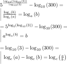 5^{\frac{\log _{10}\left(\log _{10}\left(3\right)\right)}{\log _{10}\left(5\right)}}-\log _{10}\left(300\right)=\\\bigg| \: \frac{\log _c\left(b\right)}{\log _c\left(a\right)}=\log _a\left(b\right)\\\\= 5^{\log _5\left(\log _{10}\left(3\right)\right)}-\log_{10}(300)=\\\bigg |\: a^{\log _a\left(b\right)}=b\\\\=\log _{10}\left(3\right)-\log _{10}\left(300\right) = \\\bigg | \: \log _c\left(a\right)-\log _c\left(b\right)=\log _c\left(\frac{a}{b}\right)\\