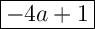 \Large{\boxed{-4a+1}}