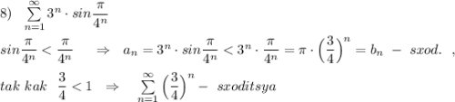 8)\ \ \sum \limits _{n=1}^{\infty }3^{n}\cdot sin\dfrac{\pi}{4^{n}}\\\\sin\dfrac{\pi}{4^{n}}