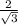 \frac{2}{\sqrt{3} }