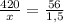 \frac{420}{x} = \frac{56}{1,5}