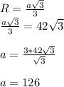 R=\frac{a\sqrt{3} }{3} \\\frac{a\sqrt{3} }{3}=42\sqrt{3} \\\\a=\frac{3*42\sqrt{3}}{\sqrt{3}} \\\\a=126