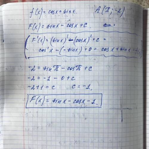 Для функции f(х) найти первообразную. График которой проходит через точку А: f(х)= cos⁡х+ sin⁡х ; А(