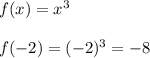 f(x)=x^3\\\\f(-2)=(-2)^3=-8