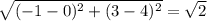 \sqrt{(-1-0)^2+(3-4)^2} = \sqrt{2}