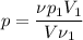 p = \dfrac{\nu p_{1}V_{1}}{V\nu_{1}}