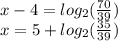 x-4 = log_{2}(\frac{70}{39})\\x = 5 + log_{2}(\frac{35}{39})