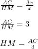 \frac{AC}{HM} =\frac{3x}{x} \\\\\frac{AC}{HM} =3\\\\HM=\frac{AC}{3}