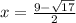 x= \frac{9-\sqrt{17} }{2}