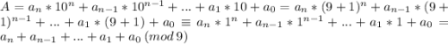 A=a_n*10^n+a_{n-1}*10^{n-1}+...+a_1*10+a_0=a_n*(9+1)^n+a_{n-1}*(9+1)^{n-1}+...+a_1*(9+1)+a_0\equiv a_n*1^n+a_{n-1}*1^{n-1}+...+a_1*1+a_0=a_n+a_{n-1}+...+a_1+a_0\:(mod\:9)