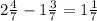 2\frac{4}{7} - 1\frac{3}{7} = 1\frac{1}{7}