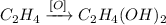 C_2H_4 \xrightarrow{[O]} C_2H_4(OH)_2